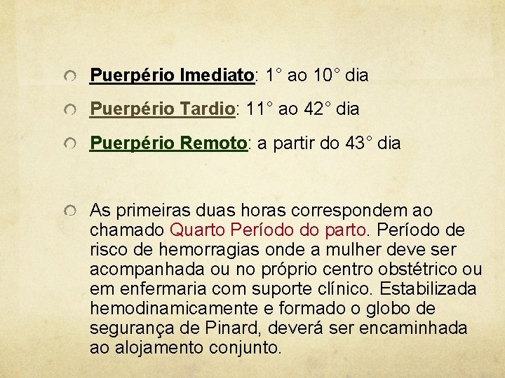 Puerpério Imediato: 1° ao 10° dia Puerpério Tardio: 11° ao 42° dia Puerpério Remoto: