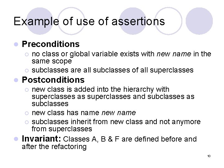 Example of use of assertions l Preconditions no class or global variable exists with