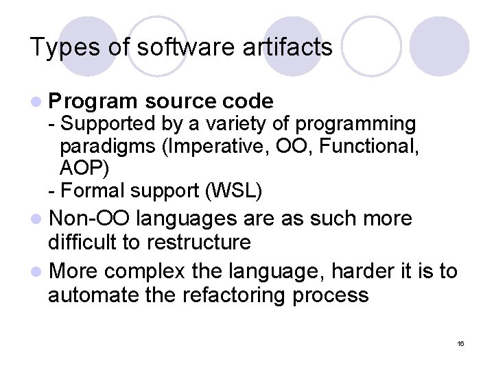 Types of software artifacts l Program source code - Supported by a variety of