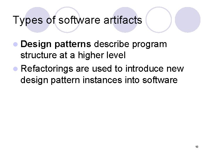 Types of software artifacts l Design patterns describe program structure at a higher level