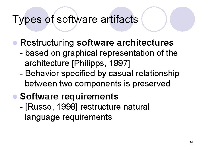 Types of software artifacts l Restructuring software architectures - based on graphical representation of