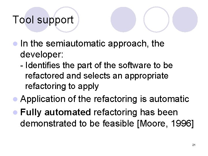 Tool support l In the semiautomatic approach, the developer: - Identifies the part of