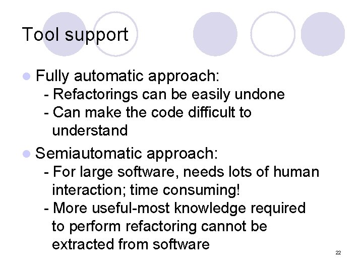 Tool support l Fully automatic approach: - Refactorings can be easily undone - Can