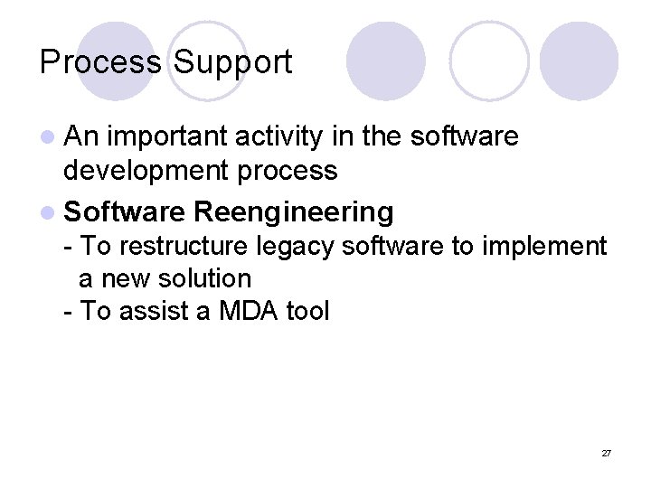 Process Support l An important activity in the software development process l Software Reengineering