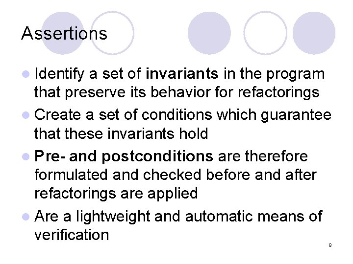 Assertions l Identify a set of invariants in the program that preserve its behavior