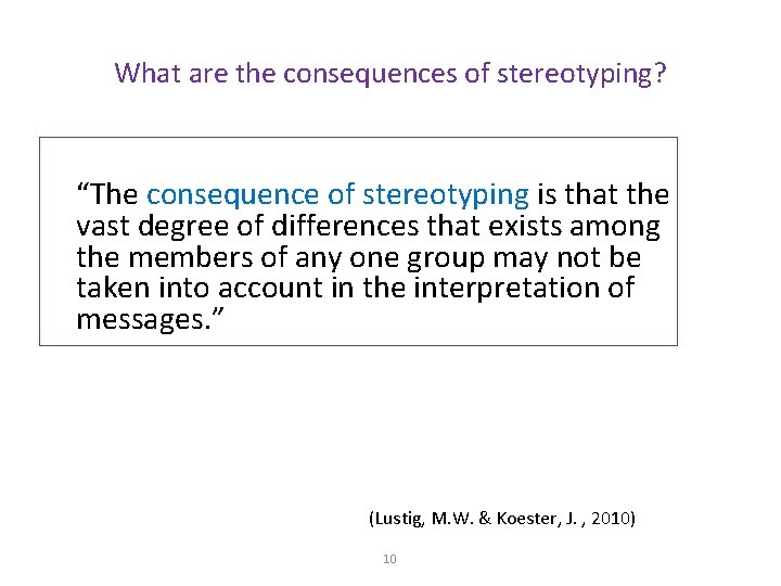 What are the consequences of stereotyping? “The consequence of stereotyping is that the vast