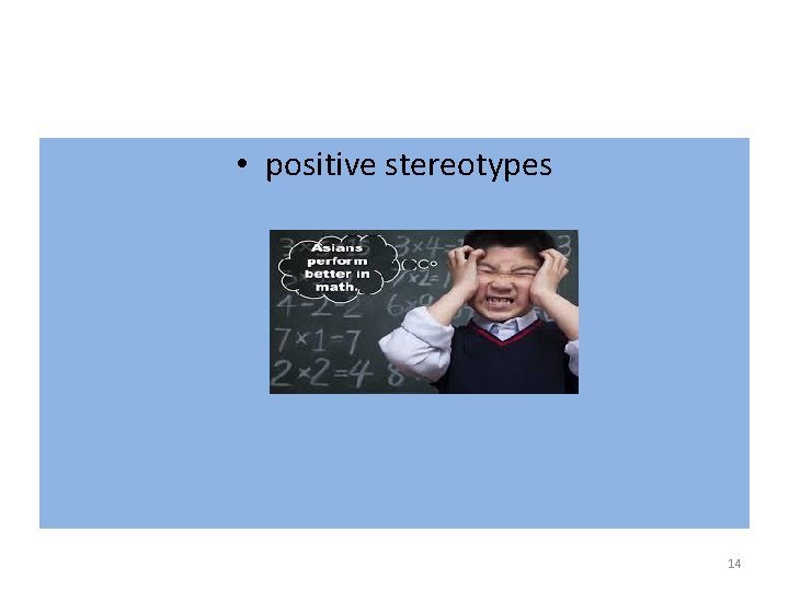  • positive stereotypes 14 
