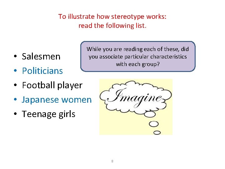 To illustrate how stereotype works: read the following list. • • • While you