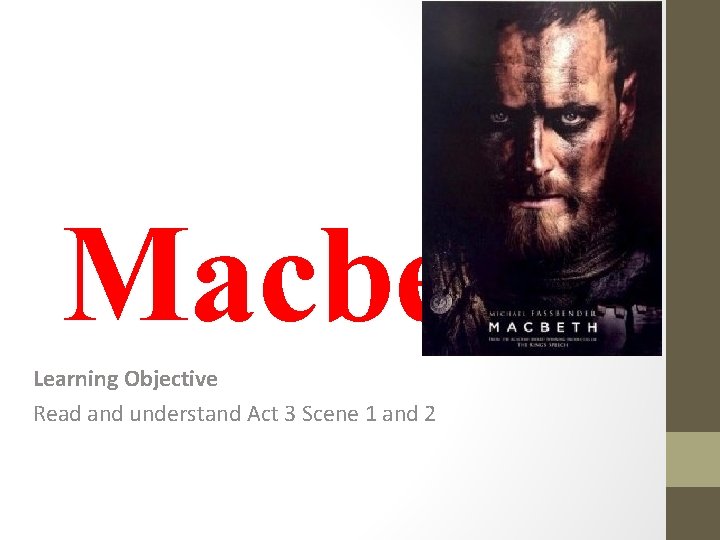Macbeth Learning Objective Read and understand Act 3 Scene 1 and 2 