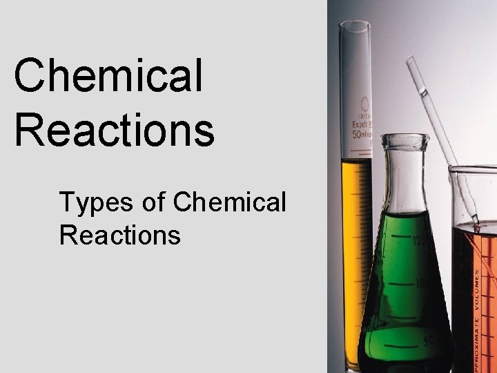 Chemical Reactions Types of Chemical Reactions 
