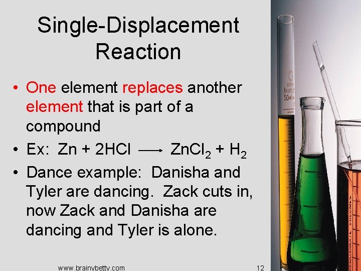 Single-Displacement Reaction • One element replaces another element that is part of a compound