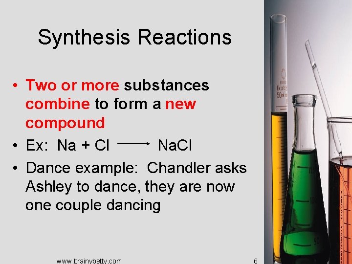 Synthesis Reactions • Two or more substances combine to form a new compound •