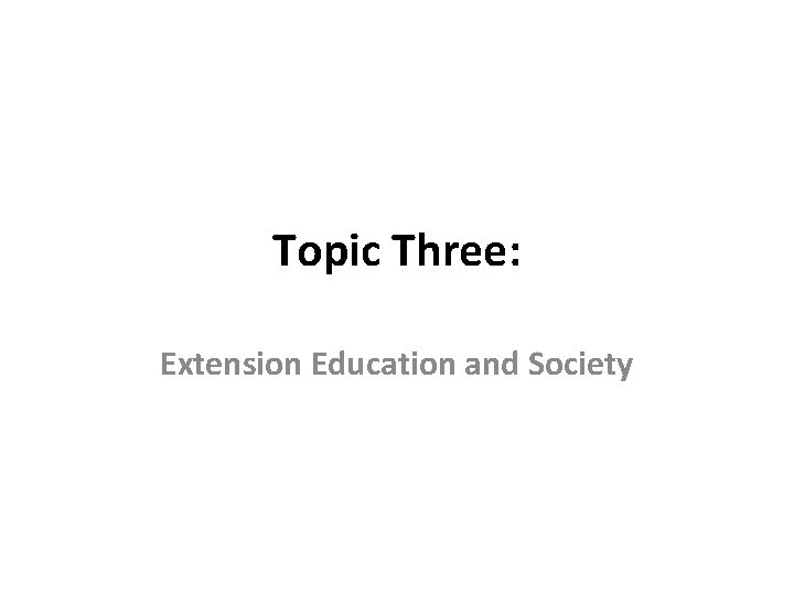 Topic Three: Extension Education and Society 