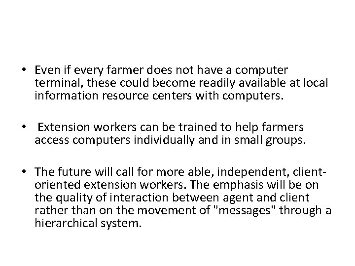  • Even if every farmer does not have a computer terminal, these could