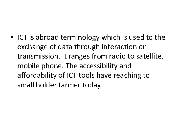  • ICT is abroad terminology which is used to the exchange of data