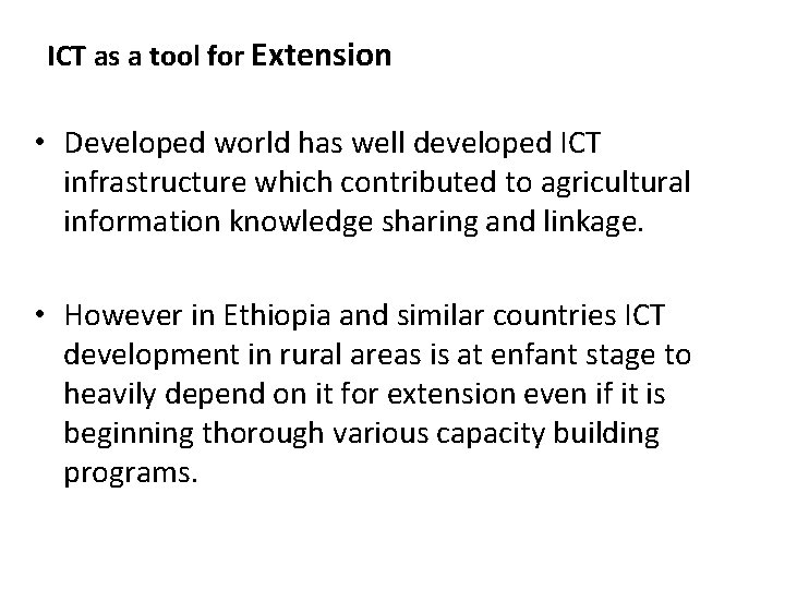 ICT as a tool for Extension • Developed world has well developed ICT infrastructure