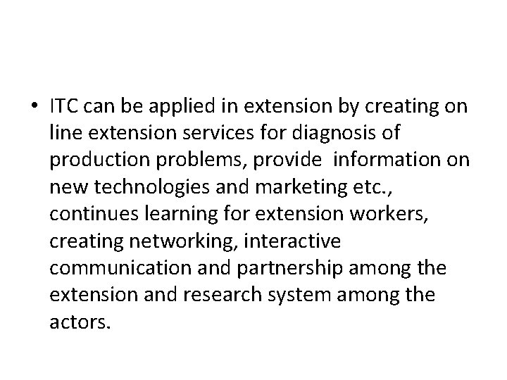  • ITC can be applied in extension by creating on line extension services
