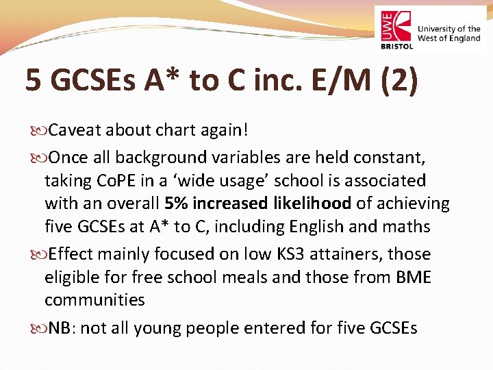 5 GCSEs A* to C inc. E/M (2) Caveat about chart again! Once all