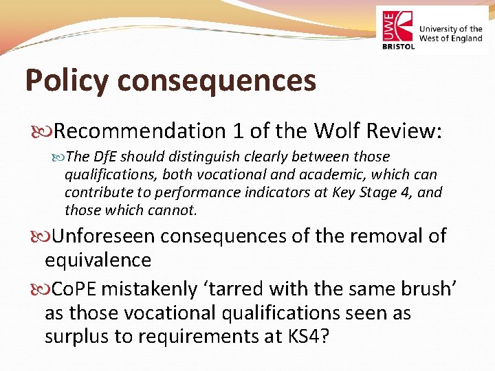 Policy consequences Recommendation 1 of the Wolf Review: The Df. E should distinguish clearly