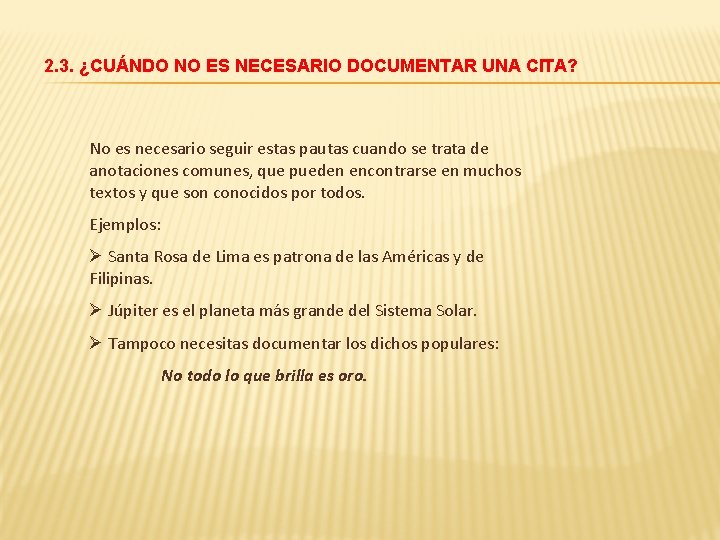 2. 3. ¿CUÁNDO NO ES NECESARIO DOCUMENTAR UNA CITA? No es necesario seguir estas 2. 3. ¿CUÁNDO NO ES NECESARIO DOCUMENTAR UNA CITA? No es necesario seguir estas