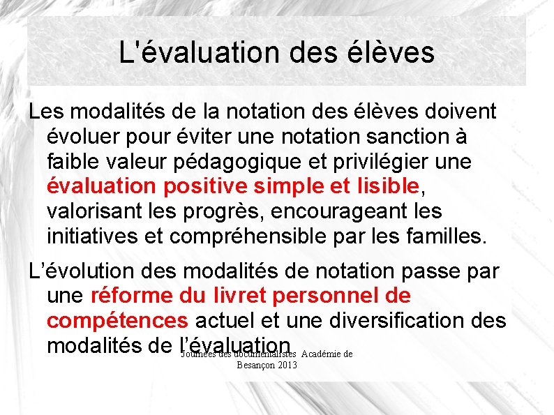 L'évaluation des élèves Les modalités de la notation des élèves doivent évoluer pour éviter
