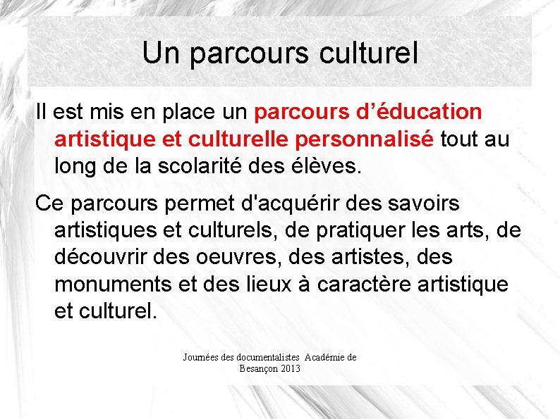 Un parcours culturel Il est mis en place un parcours d’éducation artistique et culturelle