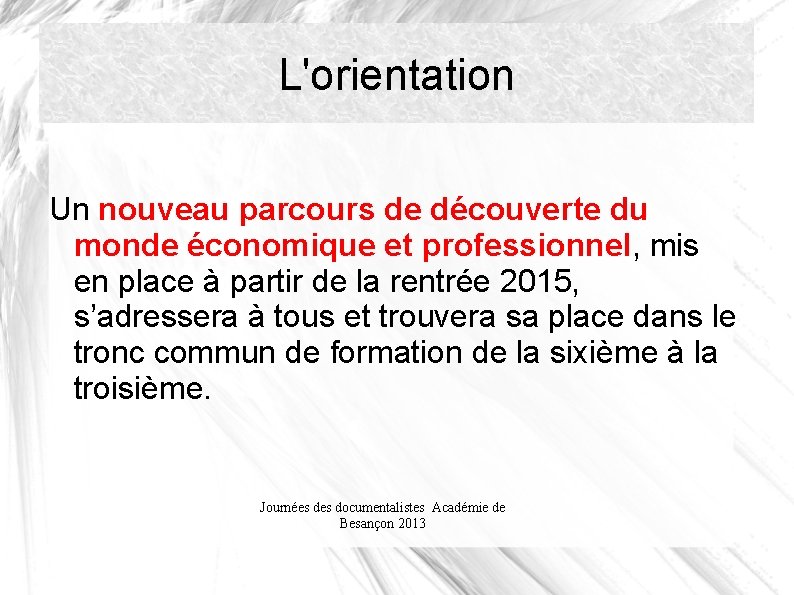 L'orientation Un nouveau parcours de découverte du monde économique et professionnel, mis en place