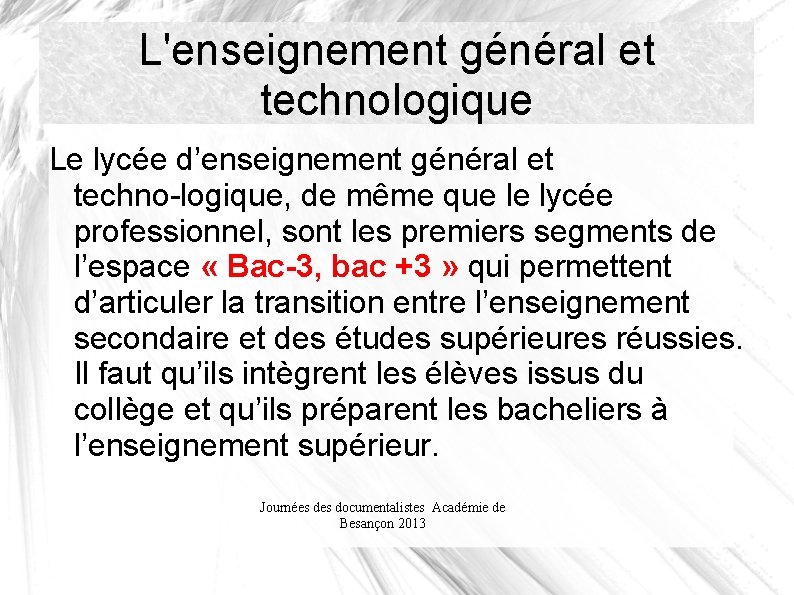 L'enseignement général et technologique Le lycée d’enseignement général et techno logique, de même que