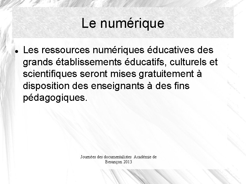 Le numérique Les ressources numériques éducatives des grands établissements éducatifs, culturels et scientifiques seront