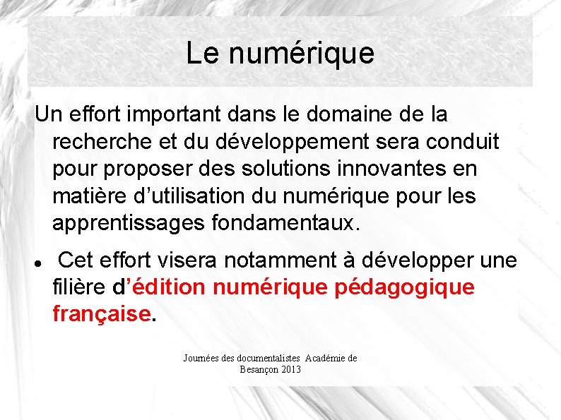 Le numérique Un effort important dans le domaine de la recherche et du développement