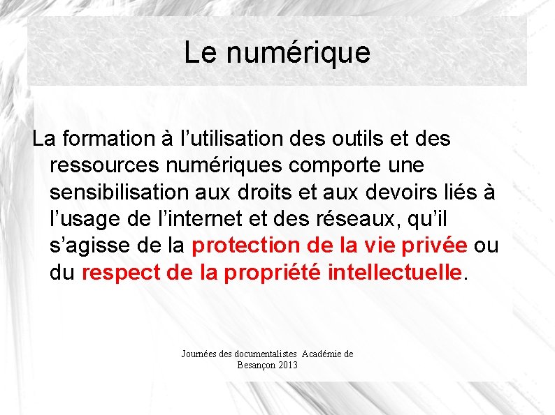 Le numérique La formation à l’utilisation des outils et des ressources numériques comporte une