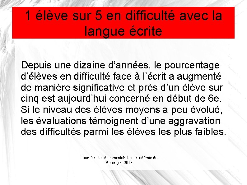 1 élève sur 5 en difficulté avec la langue écrite Depuis une dizaine d’années,