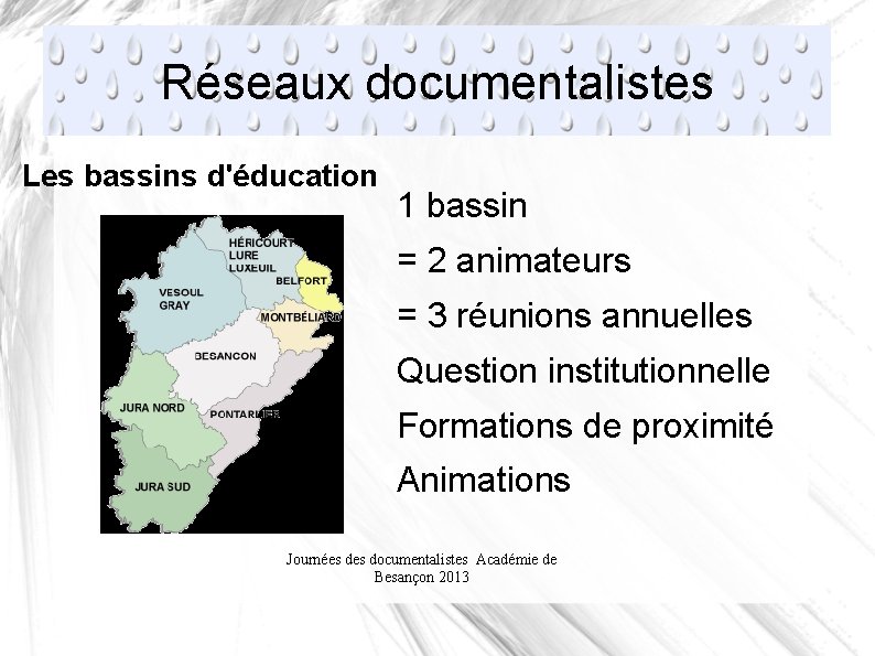 Réseaux documentalistes Les bassins d'éducation 1 bassin = 2 animateurs = 3 réunions annuelles