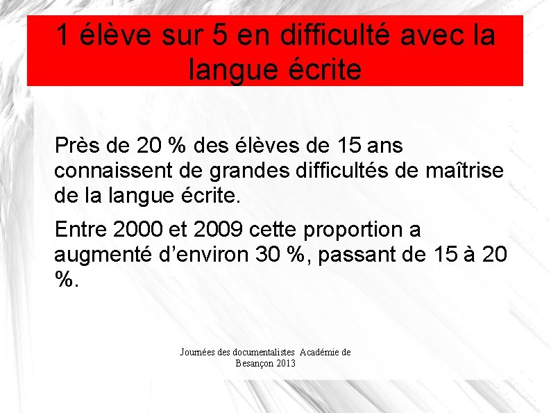 1 élève sur 5 en difficulté avec la langue écrite Près de 20 %