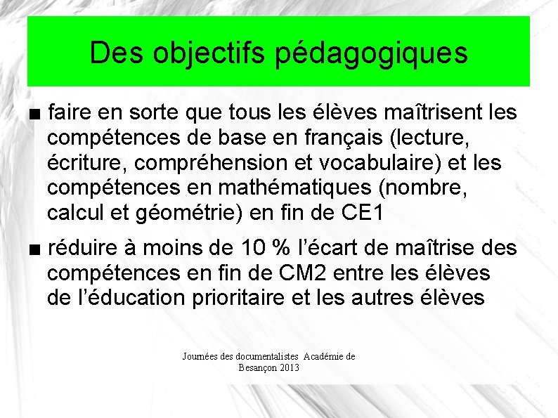 Des objectifs pédagogiques ■ faire en sorte que tous les élèves maîtrisent les compétences