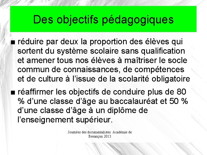 Des objectifs pédagogiques ■ réduire par deux la proportion des élèves qui sortent du