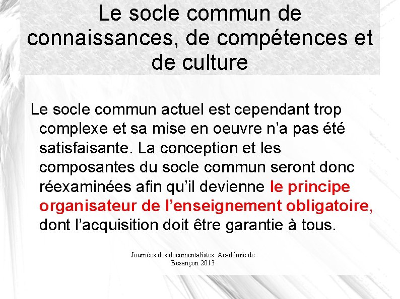 Le socle commun de connaissances, de compétences et de culture Le socle commun actuel