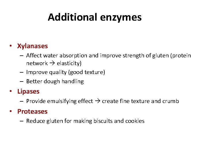 Additional enzymes • Xylanases – Affect water absorption and improve strength of gluten (protein