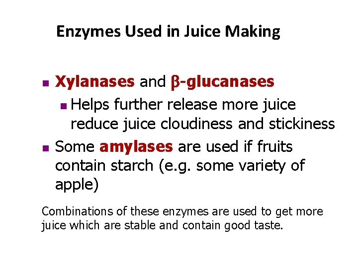 Enzymes Used in Juice Making n n Xylanases and b-glucanases n Helps further release