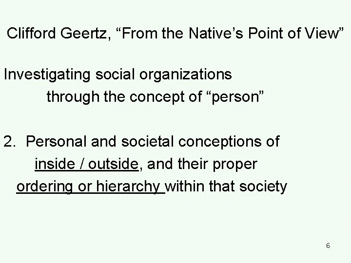 Clifford Geertz, “From the Native’s Point of View” Investigating social organizations through the concept