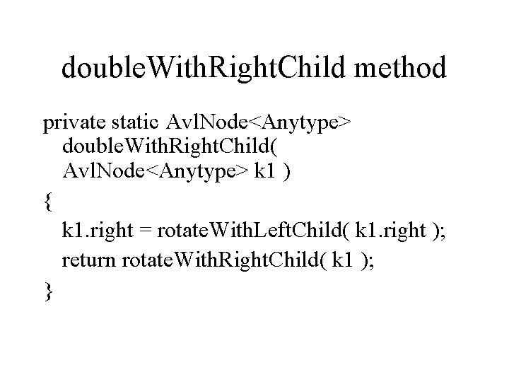 double. With. Right. Child method private static Avl. Node<Anytype> double. With. Right. Child( Avl.