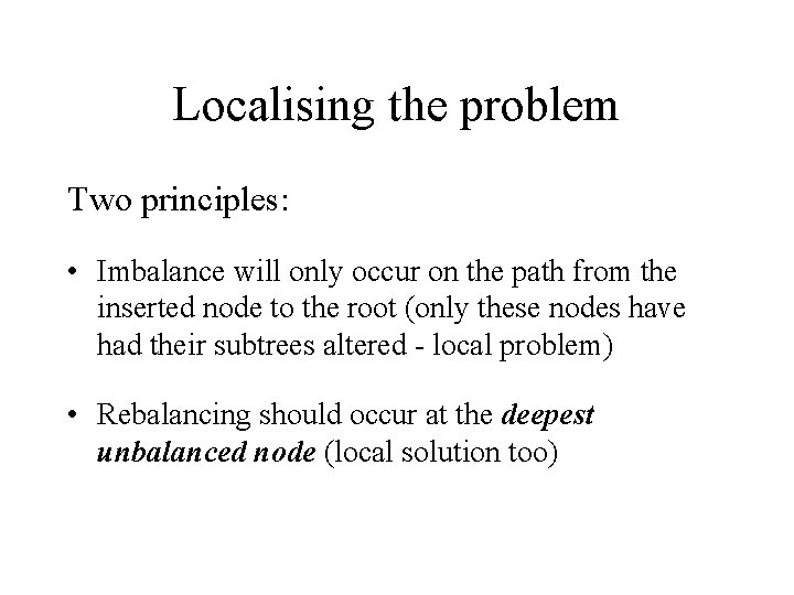 Localising the problem Two principles: • Imbalance will only occur on the path from