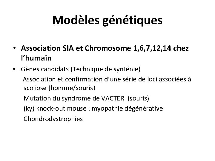 Modèles génétiques • Association SIA et Chromosome 1, 6, 7, 12, 14 chez l’humain Modèles génétiques • Association SIA et Chromosome 1, 6, 7, 12, 14 chez l’humain
