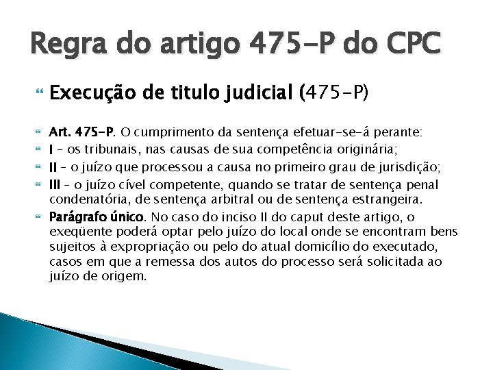 Regra do artigo 475 -P do CPC Execução de titulo judicial (475 -P) Art.