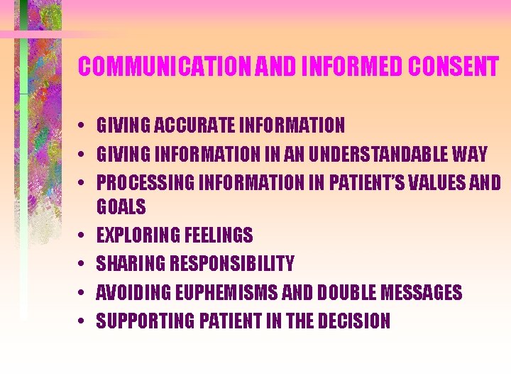 COMMUNICATION AND INFORMED CONSENT • GIVING ACCURATE INFORMATION • GIVING INFORMATION IN AN UNDERSTANDABLE