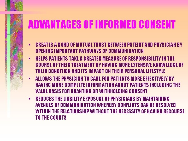 ADVANTAGES OF INFORMED CONSENT • CREATES A BOND OF MUTUAL TRUST BETWEEN PATEINT AND