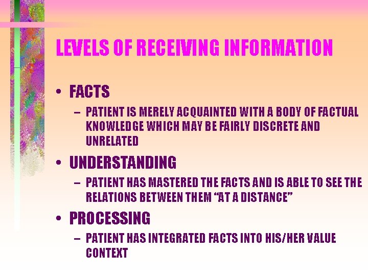 LEVELS OF RECEIVING INFORMATION • FACTS – PATIENT IS MERELY ACQUAINTED WITH A BODY