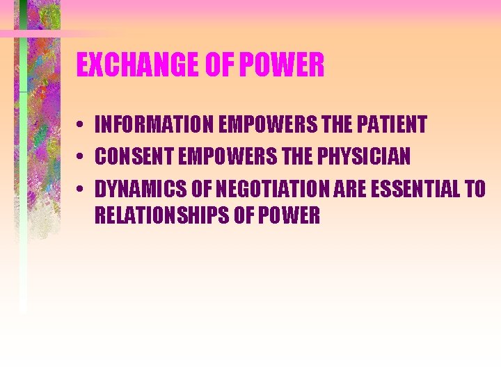 EXCHANGE OF POWER • INFORMATION EMPOWERS THE PATIENT • CONSENT EMPOWERS THE PHYSICIAN •