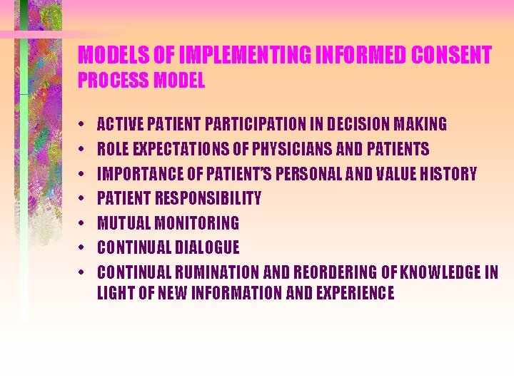 MODELS OF IMPLEMENTING INFORMED CONSENT PROCESS MODEL • • ACTIVE PATIENT PARTICIPATION IN DECISION