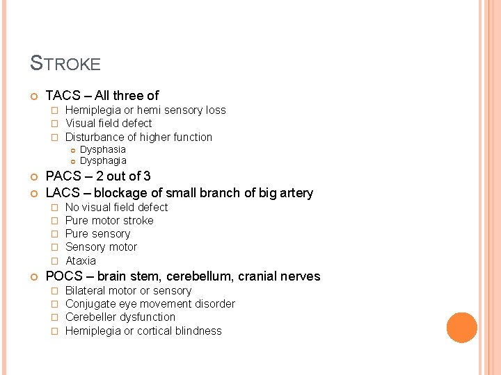 STROKE TACS – All three of � � � Hemiplegia or hemi sensory loss STROKE TACS – All three of � � � Hemiplegia or hemi sensory loss
